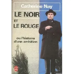 livre le noir et le rouge ou l'histoire d'une ambition