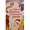livre les chiens aboient, la caravane passe