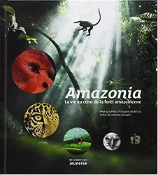 livre amazonia - la vie au coeur de la forêt amazonienne