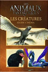 livre les animaux fantatistiques: les créatures (guide cinéma)