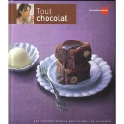 livre tout chocolat : des recettes faciles pour toutes les occasions