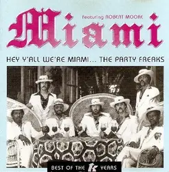 cd miami featuring robert moore - hey y'all we're miami... the party freaks (1999)