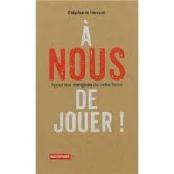 livre a nous de jouer ! - appel aux indignés de cette terre