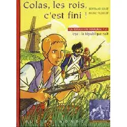livre la révolution française tome 2 - colas, les rois, c'est fini !