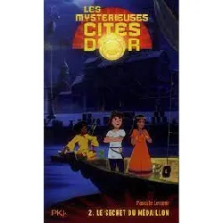 livre les mystérieuses cités d'or saison 2 tome 2 - le secret du médaillon