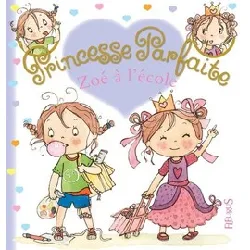 livre princesse parfaite tome 26 - zoé à l'école
