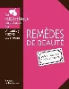 livre remèdes de beauté : 100% naturels 100% efficaces