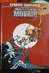 livre spirou et fantasio tome 48 - l'homme qui ne voulait pas mourir