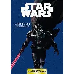 livre star wars - chroniques d'une galaxie lointaine t02 - l'avènement de l'empire