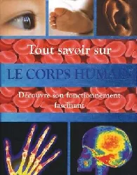 livre tout savoir sur le corps humain - découvre son fonctionnement fascinant