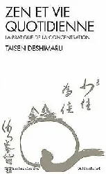 livre zen et vie quotidienne : la pratique de la concentration