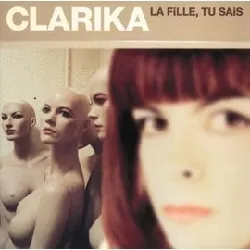 cd clarika - la fille, tu sais (2001)