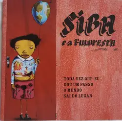 cd siba e a fuloresta - toda vez que eu dou um passo o mundo sai do lugar (2008)
