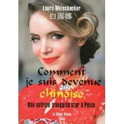livre comment je suis devenue chinoise - une actrice française star à pékin