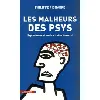 livre les malheurs des psys - psychotropes et médicalisation du social - grand format