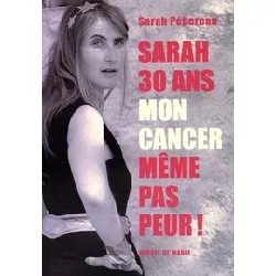 livre sarah, 30 ans, mon cancer, même pas peur !