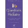 livre toutes les questions au pédiatre - la santé et l'équilibre de votre enfant - poche