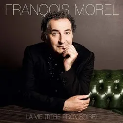 cd françois morel (3) - la vie (titre provisoire) (2016)