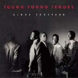 cd the tough young tenors - alone together (1991)