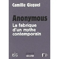 livre anonymous - la fabrique d'un mythe contemporain - camille gicquel