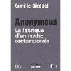 livre anonymous - la fabrique d'un mythe contemporain - camille gicquel
