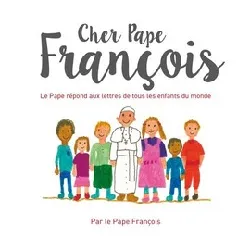 livre cher pape francois - le pape françois répond aux questions de tous les enfants du monde - album