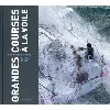 livre grandes courses à la voile racontées à tous - grand format