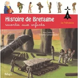 livre histoire de bretagne racontée aux enfants - tome 1, la préhistoire - album