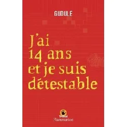 livre j'ai 14 ans et je suis détestable