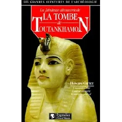 livre la fabuleuse découverte de la tombe de toutankhamon