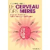 livre le cerveau des mères - ou comment la maternité rend les femmes plus intelligentes - poche