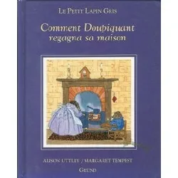 livre le petit lapin gris tome 4 - comment doupiquant regagna sa maison