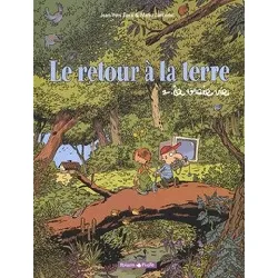 livre le retour à la terre tome 1 - la vraie vie