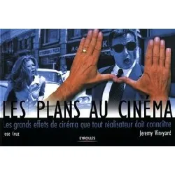 livre les plans au cinéma - les grands effets de cinéma que tout réalisateur doit connaître