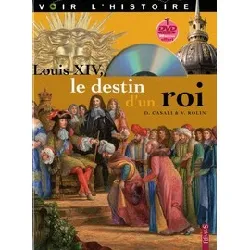livre louis xiv, le destin d'un roi
