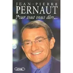 livre pour tout vous dire - jean-pierre pernaut