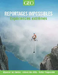 livre reportages impossibles - les expériences extrêmes