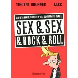 livre sex & sex & rock & roll - le dictionnaire du rock'n'roll ouvertement sexuel