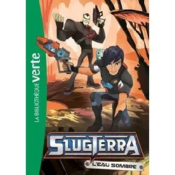 livre slugterra tome 5 - l'eau sombre