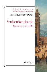 livre venise triomphante - les horizons d'un mythe