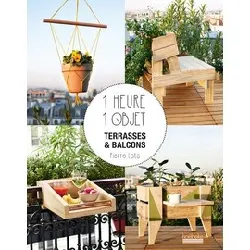 livre 1 heure 1 objet - terrasses et balcons - grand format