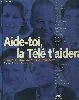 livre aide - toi, la télé t'aidera - quand les stars de la télé racontent