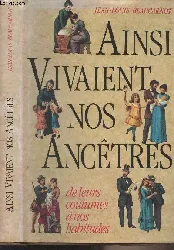 livre ainsi vivaient nos ancetres - de leurs coutumes a nos habitudes