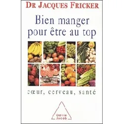 livre bien manger pour être au top - coeur, cerveau, santé