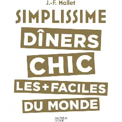 livre dîners chics les plus facile du monde - mallet jean-françois
