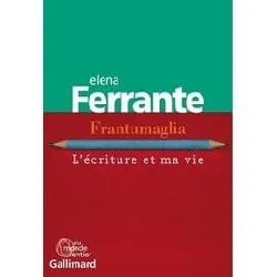 livre frantumaglia - l'écriture et ma vie : papiers 1991 - 2003, cartes 2003 - 2007, lettres 2011 - 2016 - grand format