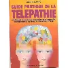 livre guide pratique de la télépathie : methode de transmission de pensee par la suggestion, la telehypnose, les reves, la relaxat