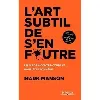 livre l'art subtil de s'en foutre - grand format