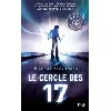 livre le cercle des 17 tome 1 - poche