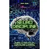 livre neuro-discipline: techniques de biohacking et de neuroscience pour augmenter votre discipline, construire des habitudes posi